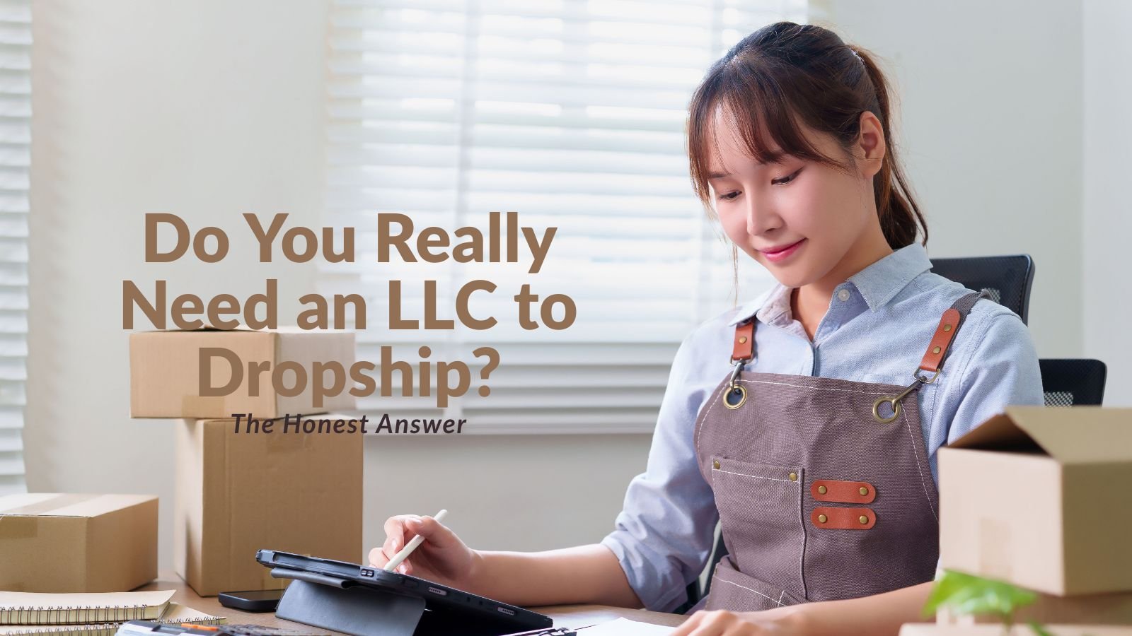 Do You Really Need an LLC to Dropship? The Honest Answer